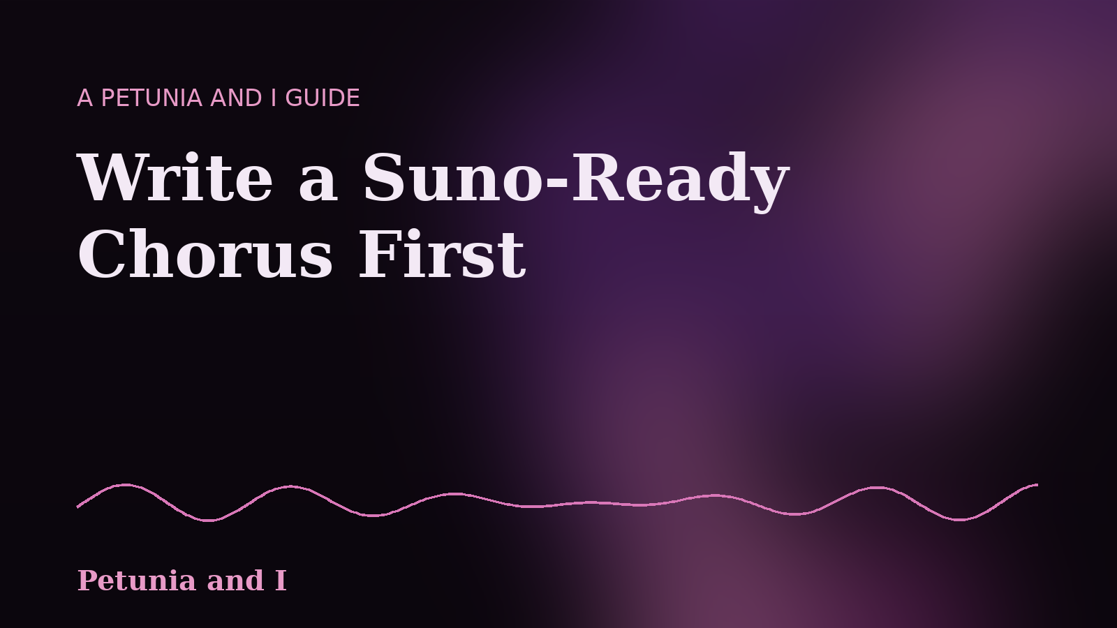 Petunia and I guide cover: Write a Suno-Ready Chorus First