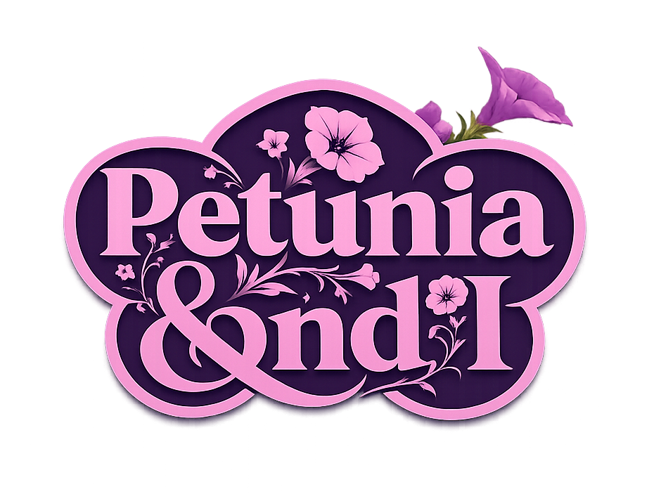 Petunia and I